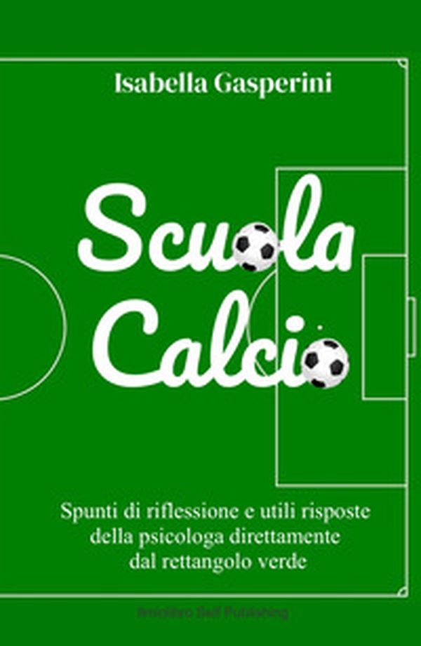 Scuola calcio. Spunti di riflessione e utili risposte della psicologa direttamente dal rettangolo verde - Librerie.coop Scuola calcio. Spunti di riflessione e utili risposte della psicologa direttamente dal rettangolo verde - Librerie.coop