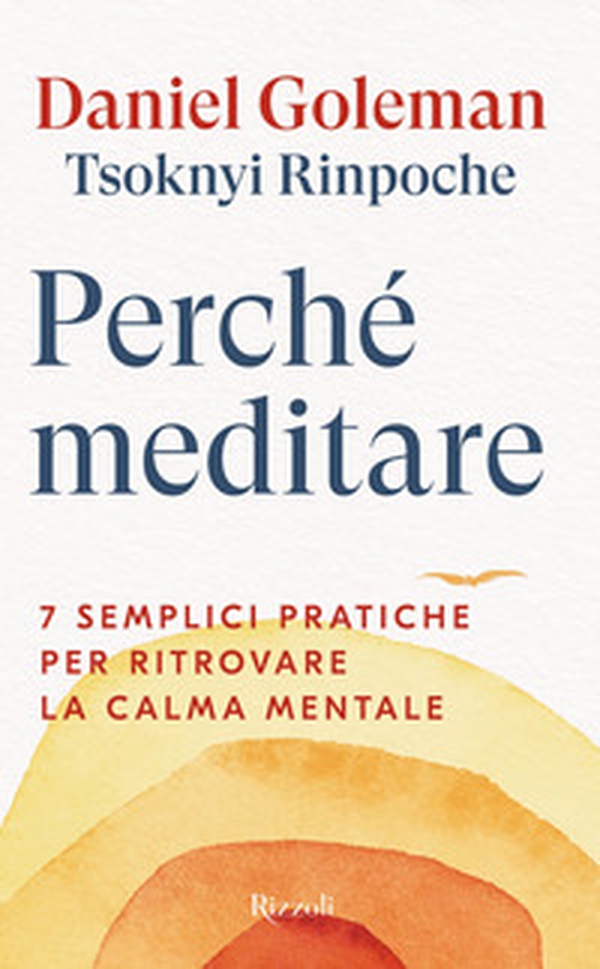 Perché meditare. 7 semplici pratiche per ritrovare la calma mentale - Librerie.coop Perché meditare. 7 semplici pratiche per ritrovare la calma mentale - Librerie.coop