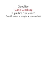 Il giudice e lo storico. Considerazioni in margine al processo Sofri - Librerie.coop