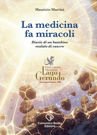 La medicina fa miracoli. Diario di un bambino malato di cancro - Librerie.coop