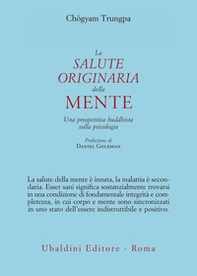 La salute originaria della mente. Una prospettiva buddhista sulla psicologia - Librerie.coop La salute originaria della mente. Una prospettiva buddhista sulla psicologia - Librerie.coop