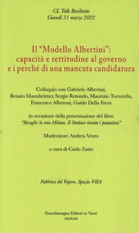 Il «Modello Albertini»: capacità e rettitudine al governo e i perché di una mancata candidatura. Colloquio con Gabriele Albertini, Renato Mannheimer, Sergio Rotondo, Maurizio Tortorella, Francesco Alberoni, Guido Della Frera - Librerie.coop