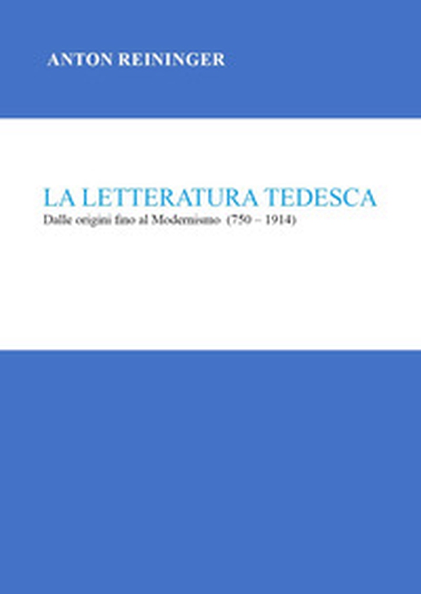 La letteratura tedesca. Dalle origini fino al Modernismo (750-1914) - Librerie.coop La letteratura tedesca. Dalle origini fino al Modernismo (750-1914) - Librerie.coop