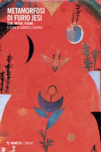 Metamorfosi di Furio Jesi. Temi, motivi, figure - Librerie.coop