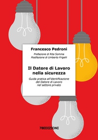 Il datore di lavoro nella sicurezza. Guida pratica all'identificazione del datore di lavoro nel settore privato - Librerie.coop