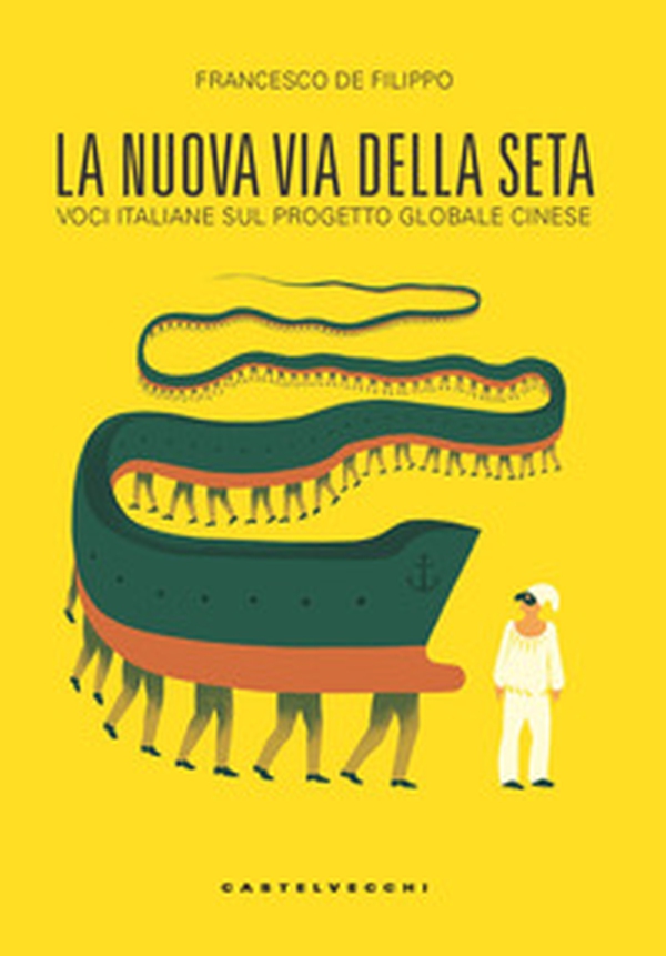 La nuova via della seta. Voci italiane sul progetto globale cinese - Librerie.coop La nuova via della seta. Voci italiane sul progetto globale cinese - Librerie.coop