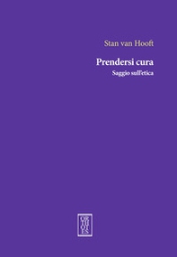 Prendersi cura. Saggio sull'etica - Librerie.coop Prendersi cura. Saggio sull'etica - Librerie.coop