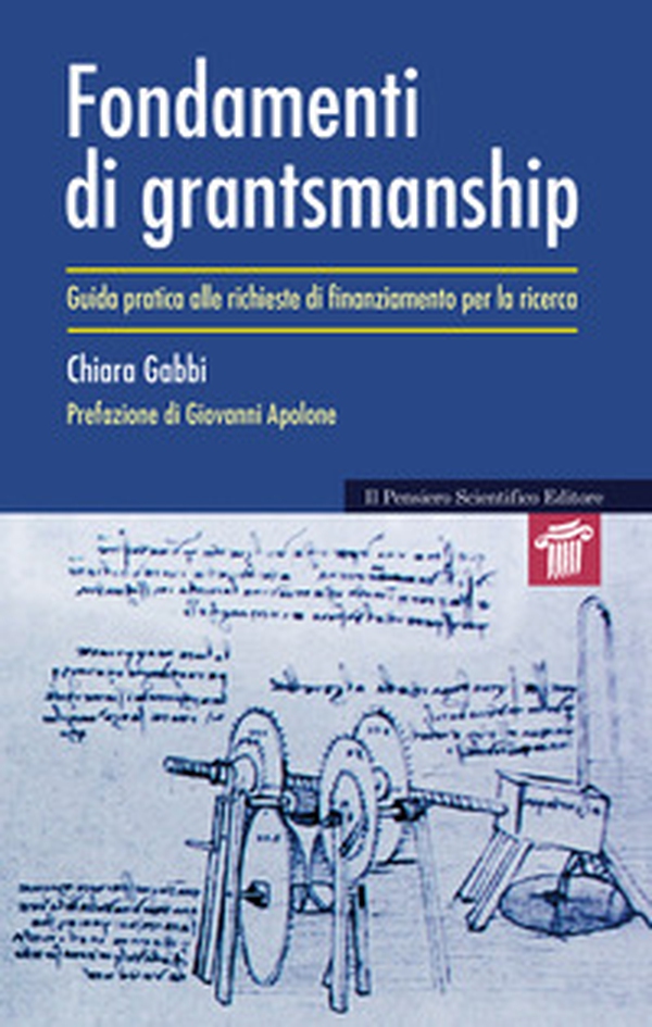 Fondamenti di grantsmanship. Guida pratica alle richieste di finanziamento per la ricerca - Librerie.coop Fondamenti di grantsmanship. Guida pratica alle richieste di finanziamento per la ricerca - Librerie.coop