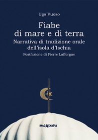 Fiabe di mare e di terra. Narrativa di tradizione orale dell'isola d'Ischia - Librerie.coop