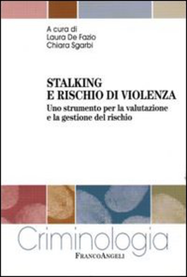 Stalking e rischio di violenza. Uno strumento per la valutazione e la gestione del rischio - Librerie.coop Stalking e rischio di violenza. Uno strumento per la valutazione e la gestione del rischio - Librerie.coop