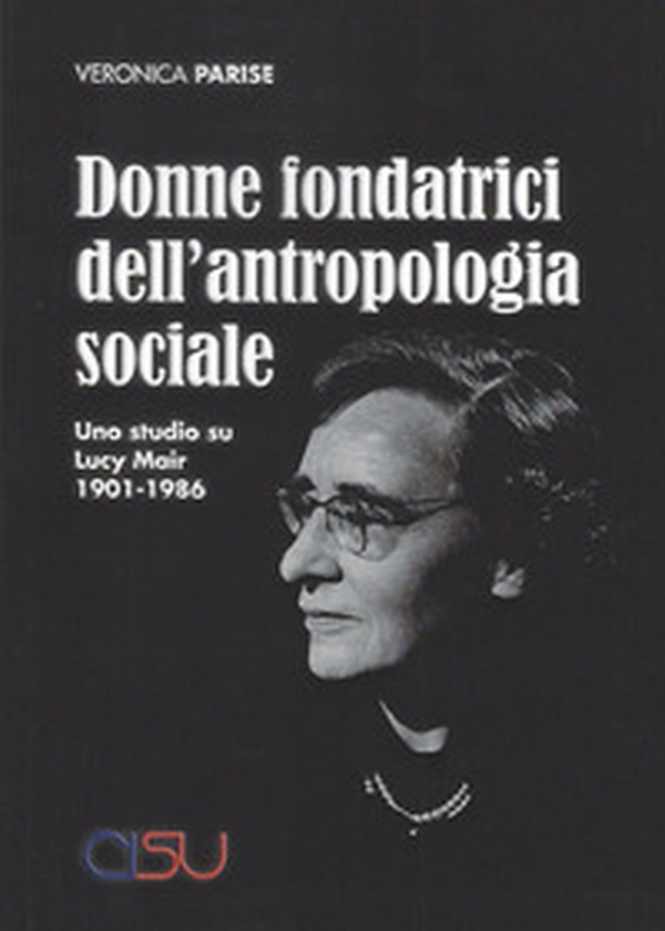 Donne fondatrici dell'antropologia sociale. Uno studio su Lucy Mair 1901-1986 - Librerie.coop Donne fondatrici dell'antropologia sociale. Uno studio su Lucy Mair 1901-1986 - Librerie.coop