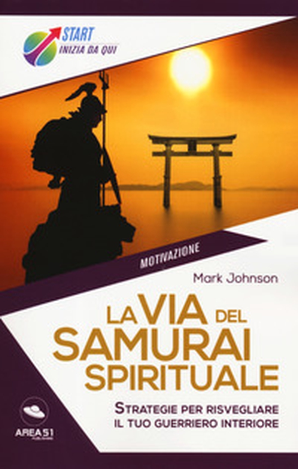 La via del samurai spirituale. Strategie per risvegliare il tuo guerriero interiore - Librerie.coop La via del samurai spirituale. Strategie per risvegliare il tuo guerriero interiore - Librerie.coop