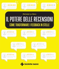 Il potere delle recensioni. Come trasformare i feedback in stelle - Librerie.coop