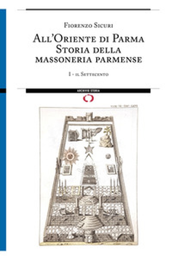 All'Oriente di Parma. Storia della massoneria parmense - Librerie.coop All'Oriente di Parma. Storia della massoneria parmense - Librerie.coop