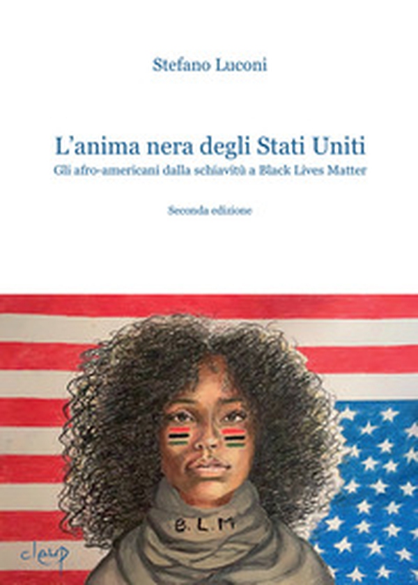 L'anima nera degli Stati Uniti. Gli afro-americani dalla schiavitù a Black Lives Matter - Librerie.coop L'anima nera degli Stati Uniti. Gli afro-americani dalla schiavitù a Black Lives Matter - Librerie.coop