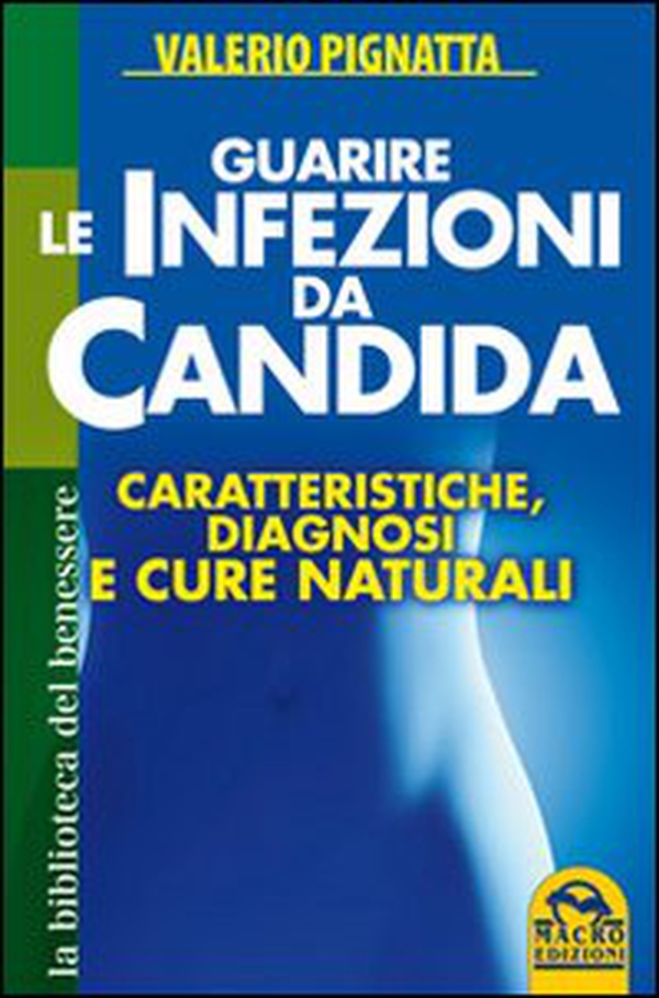 Guarire le infezioni da candida. Caratteristiche, diagnosi e cure naturali - Librerie.coop Guarire le infezioni da candida. Caratteristiche, diagnosi e cure naturali - Librerie.coop