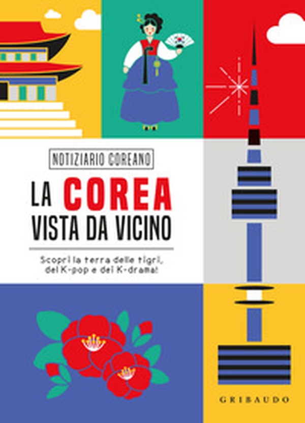 La Corea vista da vicino. Scopri la terra delle tigri, del K-pop e dei K-drama - Librerie.coop La Corea vista da vicino. Scopri la terra delle tigri, del K-pop e dei K-drama - Librerie.coop
