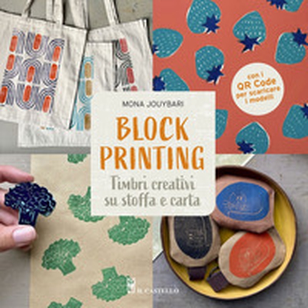 Block Printing. Timbri creativi su stoffa e carta - Librerie.coop Block Printing. Timbri creativi su stoffa e carta - Librerie.coop