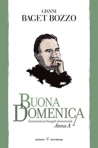 Buona domenica. Commenti ai Vangeli domenicali. Anno A - Librerie.coop