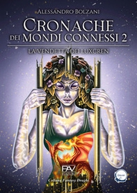 La vendetta dei Luxcren. Cronache dei mondi connessi - Vol. 2 - Librerie.coop