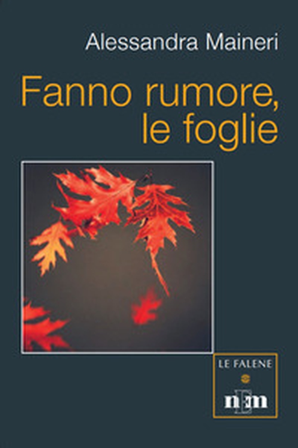 Fanno rumore, le foglie - Librerie.coop Fanno rumore, le foglie - Librerie.coop