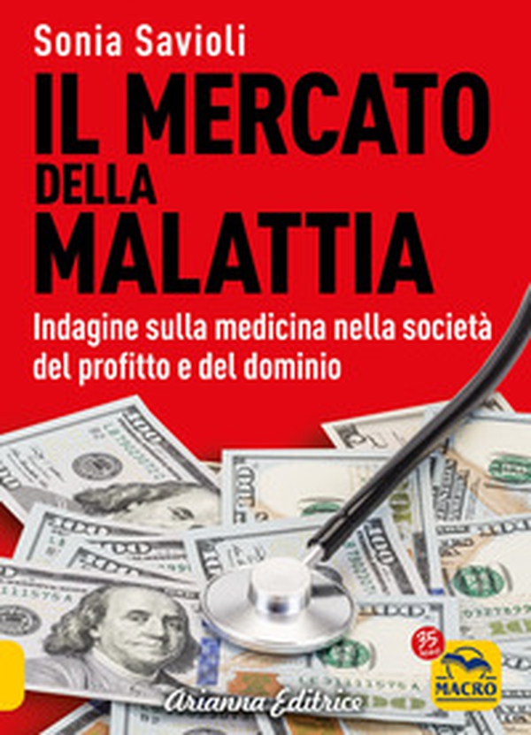 Il mercato della malattia. Indagine sulla medicina nella società del profitto e del dominio - Librerie.coop Il mercato della malattia. Indagine sulla medicina nella società del profitto e del dominio - Librerie.coop