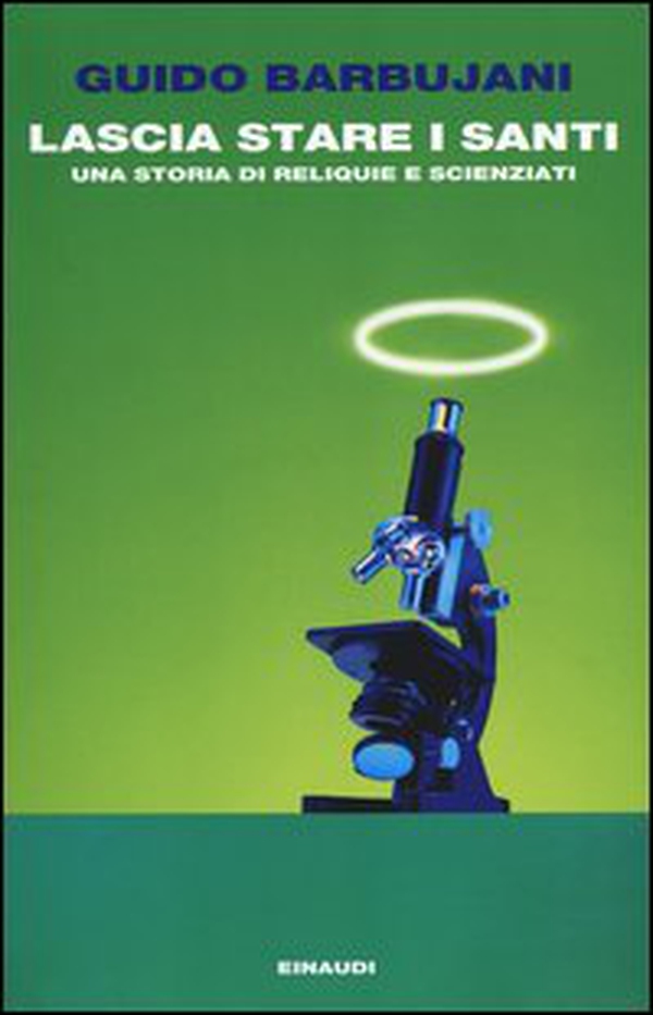 Lascia stare i santi. Una storia di reliquie e scienziati - Librerie.coop Lascia stare i santi. Una storia di reliquie e scienziati - Librerie.coop