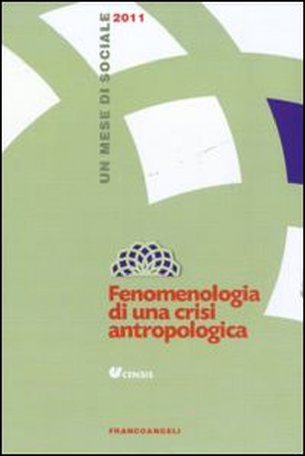 Fenomenologia di una crisi antropologica. Un mese di sociale 2011 - Librerie.coop Fenomenologia di una crisi antropologica. Un mese di sociale 2011 - Librerie.coop
