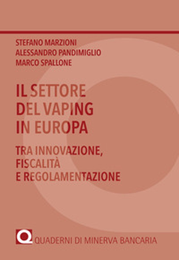 Il settore del vaping in Europa. Tra innovazione, fiscalità e regolamentazione - Librerie.coop Il settore del vaping in Europa. Tra innovazione, fiscalità e regolamentazione - Librerie.coop