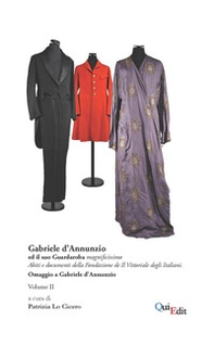 Gabriele d'Annunzio ed il suo guardaroba magnificissimo. Abiti e documenti della Fondazione de Il Vittoriale degli Italiani. Per le Scuole superiori - Vol. 2 - Librerie.coop Gabriele d'Annunzio ed il suo guardaroba magnificissimo. Abiti e documenti della Fondazione de Il Vittoriale degli Italiani. Per le Scuole superiori - Vol. 2 - Librerie.coop