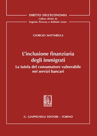 L'inclusione finanziaria degli immigrati. La tutela del consumatore vulnerabile nei servizi bancari - Librerie.coop
