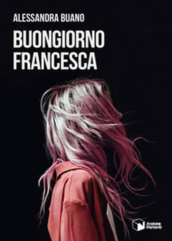 Buongiorno Francesca - Librerie.coop Buongiorno Francesca - Librerie.coop