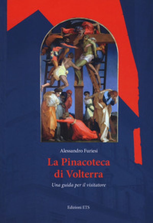 La Pinacoteca di Volterra. Una guida per il visitatore - Librerie.coop La Pinacoteca di Volterra. Una guida per il visitatore - Librerie.coop