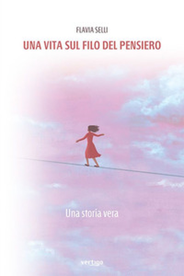 Una vita sul filo del pensiero. Una storia vera - Librerie.coop Una vita sul filo del pensiero. Una storia vera - Librerie.coop