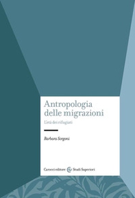 Antropologia delle migrazioni. L'età dei rifugiati - Librerie.coop