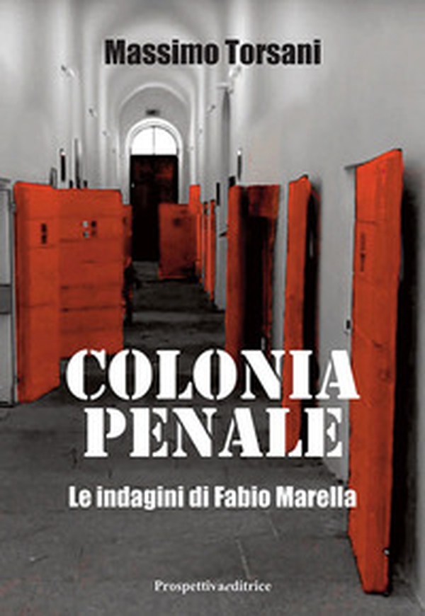 Colonia penale. Le indagini di Fabio Marella - Librerie.coop Colonia penale. Le indagini di Fabio Marella - Librerie.coop