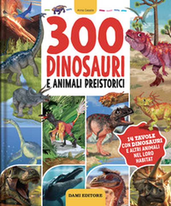 300 dinosauri e animali preistorici - Librerie.coop 300 dinosauri e animali preistorici - Librerie.coop