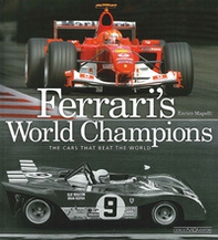Ferrari's world champions. The cars that beat the world - Librerie.coop