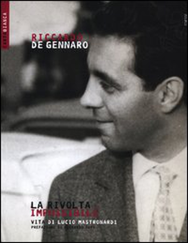 La rivolta impossibile. Vita di Lucio Mastronardi - Librerie.coop La rivolta impossibile. Vita di Lucio Mastronardi - Librerie.coop
