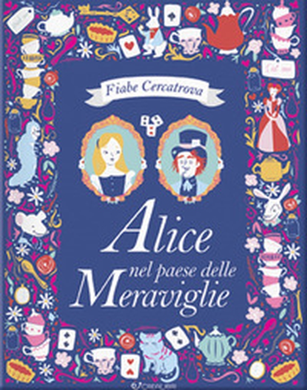 Alice nel paese delle meraviglie da Lewis Carroll. Fiabe cercatrova - Librerie.coop Alice nel paese delle meraviglie da Lewis Carroll. Fiabe cercatrova - Librerie.coop