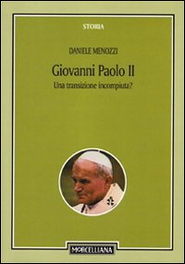 Giovanni Paolo II. Una transizione incompiuta? Per una storicizzazione del pontificato - Librerie.coop Giovanni Paolo II. Una transizione incompiuta? Per una storicizzazione del pontificato - Librerie.coop