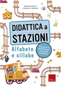 Didattica a stazioni. Alfabeto e sillabe. Percorsi e attività per la scuola primaria - Librerie.coop