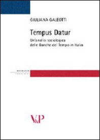 Tempus datur. Un'analisi sociologica delle Banche del tempo in Italia - Librerie.coop