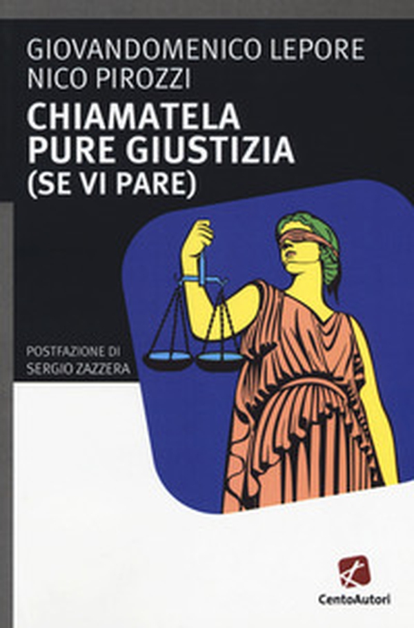 Chiamatela pure giustizia (se vi pare) - Librerie.coop Chiamatela pure giustizia (se vi pare) - Librerie.coop