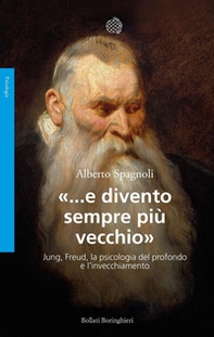 «...e divento sempre più vecchio». Jung, Freud, la psicologia del profondo e l'invecchiamento - Librerie.coop