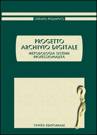 Progetto archivio digitale. Metodologia, sistemi, professionalità - Librerie.coop