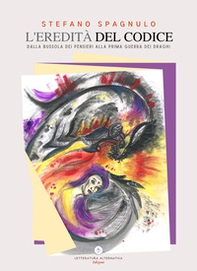 L'eredità del codice. Dalla bussola dei pensieri alla prima guerra dei draghi - Librerie.coop