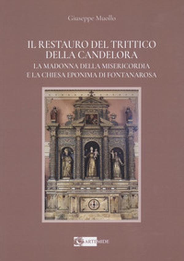 Il restauro del Trittico della Candelora. La Madonna della Misericordia e la Chiesa eponima di Fontanarossa - Librerie.coop Il restauro del Trittico della Candelora. La Madonna della Misericordia e la Chiesa eponima di Fontanarossa - Librerie.coop