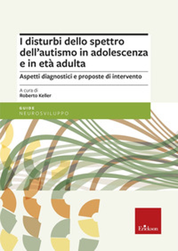 I disturbi dello spettro dell'autismo in adolescenza e in età adulta. Aspetti diagnostici e proposte di intervento - Librerie.coop