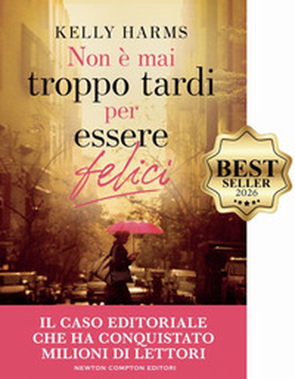 Non è mai troppo tardi per essere felici - Librerie.coop